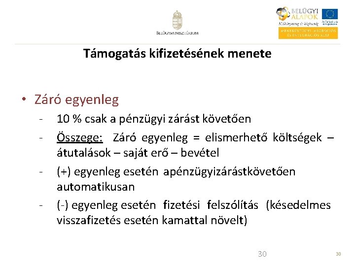 Támogatás kifizetésének menete • Záró egyenleg - 10 % csak a pénzügyi zárást követően