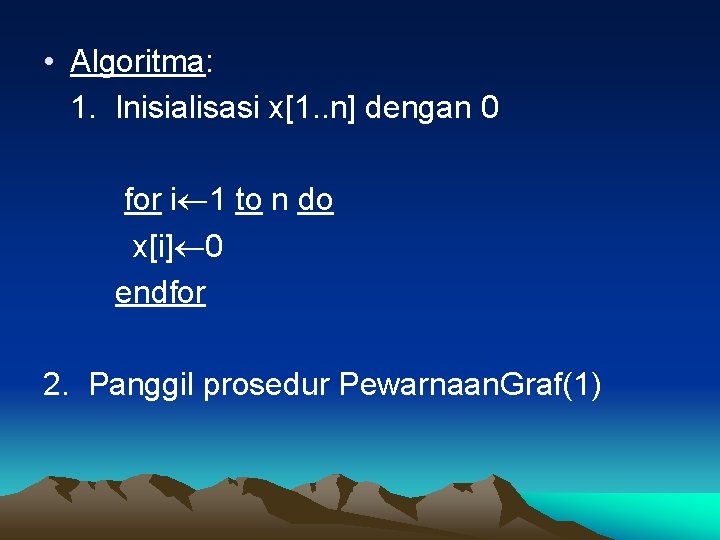  • Algoritma: 1. Inisialisasi x[1. . n] dengan 0 for i 1 to