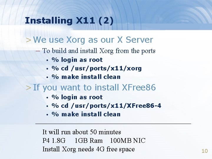 Installing X 11 (2) > We use Xorg as our X Server – To