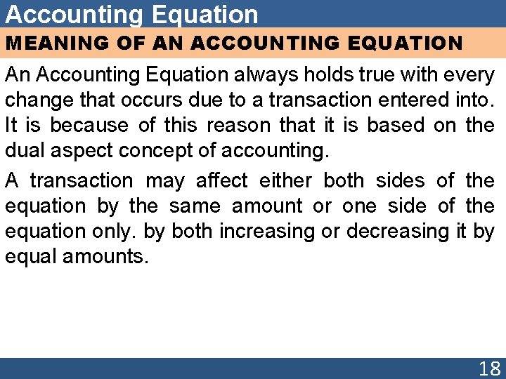 Accounting Equation MEANING OF AN ACCOUNTING EQUATION An Accounting Equation always holds true with