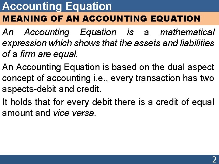 Accounting Equation MEANING OF AN ACCOUNTING EQUATION An Accounting Equation is a mathematical expression