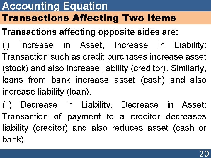 Accounting Equation Transactions Affecting Two Items Transactions affecting opposite sides are: (i) Increase in