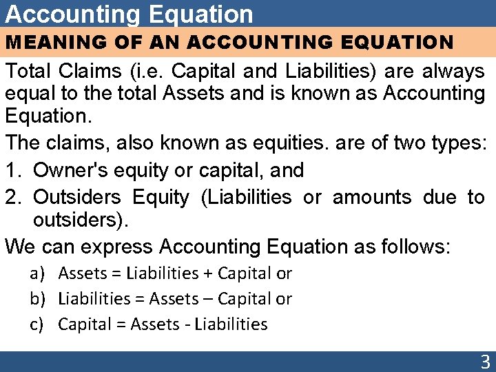 Accounting Equation MEANING OF AN ACCOUNTING EQUATION Total Claims (i. e. Capital and Liabilities)