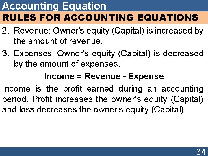 Accounting Equation RULES FOR ACCOUNTING EQUATIONS 2. Revenue: Owner's equity (Capital) is increased by