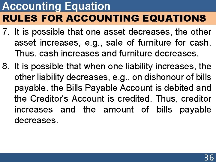 Accounting Equation RULES FOR ACCOUNTING EQUATIONS 7. It is possible that one asset decreases,