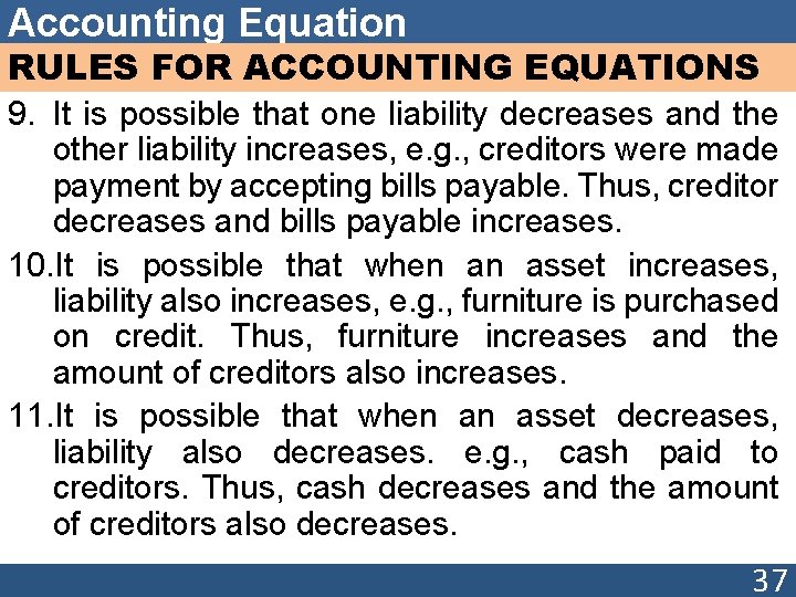 Accounting Equation RULES FOR ACCOUNTING EQUATIONS 9. It is possible that one liability decreases