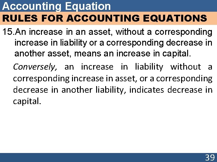 Accounting Equation RULES FOR ACCOUNTING EQUATIONS 15. An increase in an asset, without a