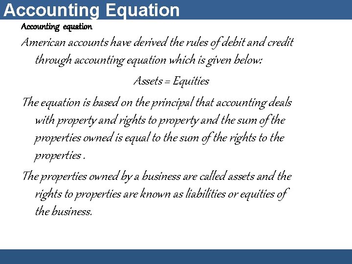Accounting Equation Accounting equation American accounts have derived the rules of debit and credit