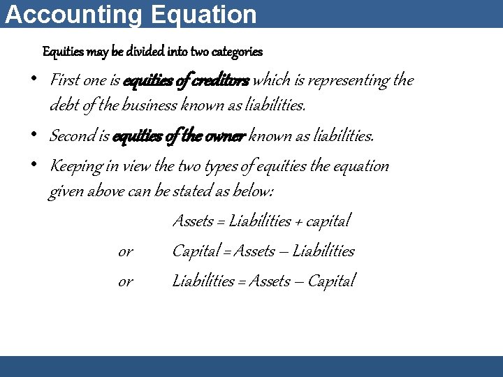Accounting Equation Equities may be divided into two categories • First one is equities