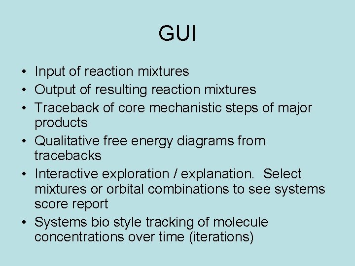 GUI • Input of reaction mixtures • Output of resulting reaction mixtures • Traceback