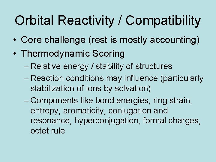 Orbital Reactivity / Compatibility • Core challenge (rest is mostly accounting) • Thermodynamic Scoring