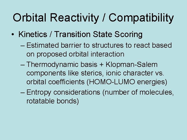Orbital Reactivity / Compatibility • Kinetics / Transition State Scoring – Estimated barrier to