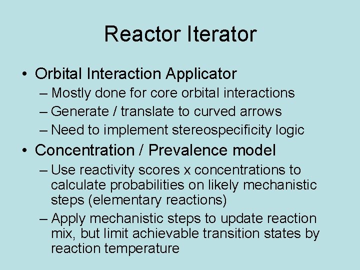 Reactor Iterator • Orbital Interaction Applicator – Mostly done for core orbital interactions –