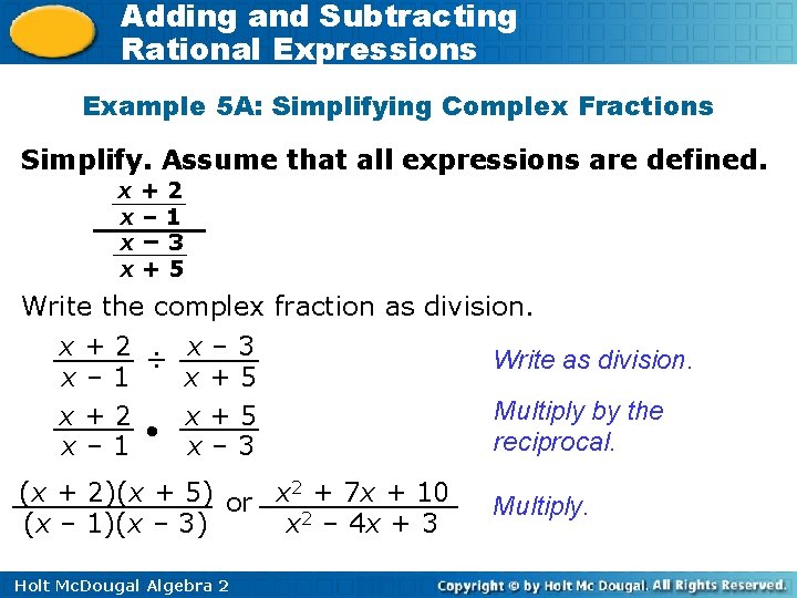 Adding and Subtracting Rational Expressions Example 5 A: Simplifying Complex Fractions Simplify. Assume that