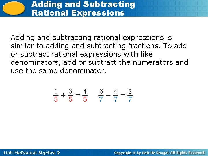 Adding and Subtracting Rational Expressions Adding and subtracting rational expressions is similar to adding