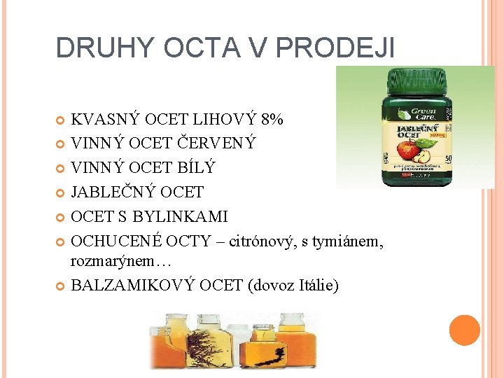 DRUHY OCTA V PRODEJI KVASNÝ OCET LIHOVÝ 8% VINNÝ OCET ČERVENÝ VINNÝ OCET BÍLÝ
