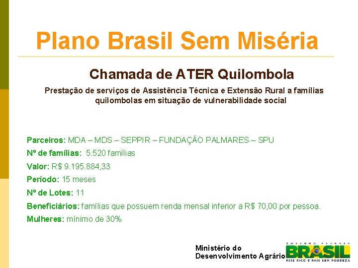 Plano Brasil Sem Miséria Chamada de ATER Quilombola Prestação de serviços de Assistência Técnica