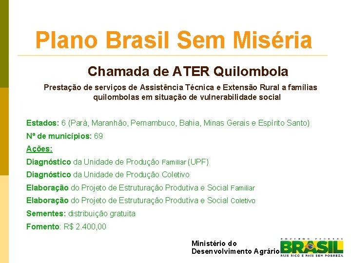 Plano Brasil Sem Miséria Chamada de ATER Quilombola Prestação de serviços de Assistência Técnica