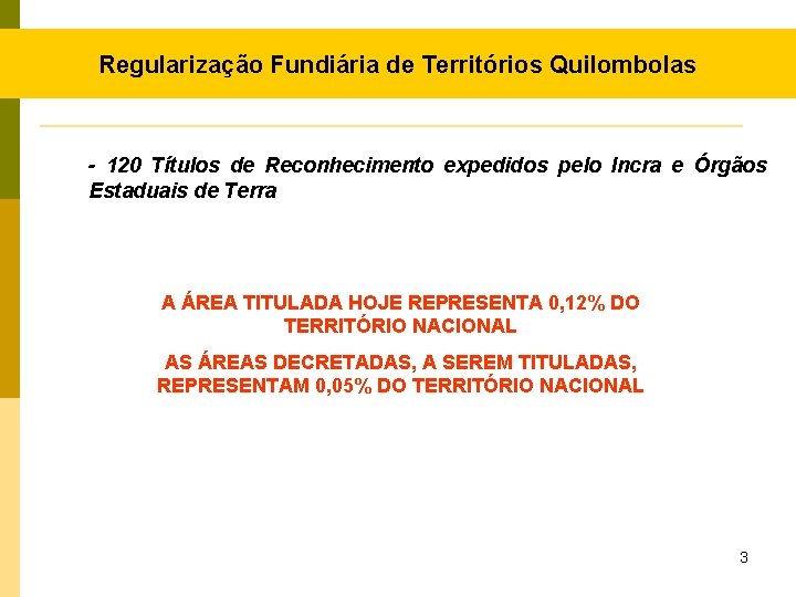 Regularização Fundiária de Territórios Quilombolas - 120 Títulos de Reconhecimento expedidos pelo Incra e