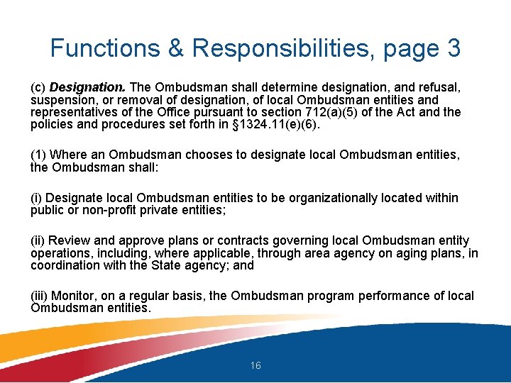 Functions & Responsibilities, page 3 (c) Designation. The Ombudsman shall determine designation, and refusal,