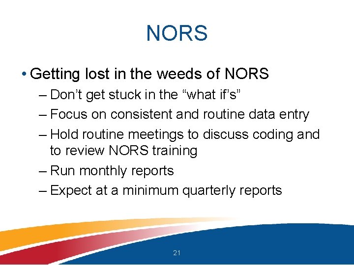 NORS • Getting lost in the weeds of NORS – Don’t get stuck in NORS • Getting lost in the weeds of NORS – Don’t get stuck in