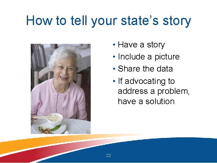 How to tell your state’s story • Have a story • Include a picture
