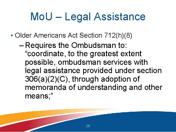 Mo. U – Legal Assistance • Older Americans Act Section 712(h)(8) – Requires the