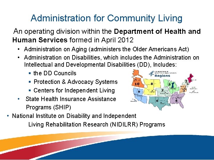 Administration for Community Living An operating division within the Department of Health and Human