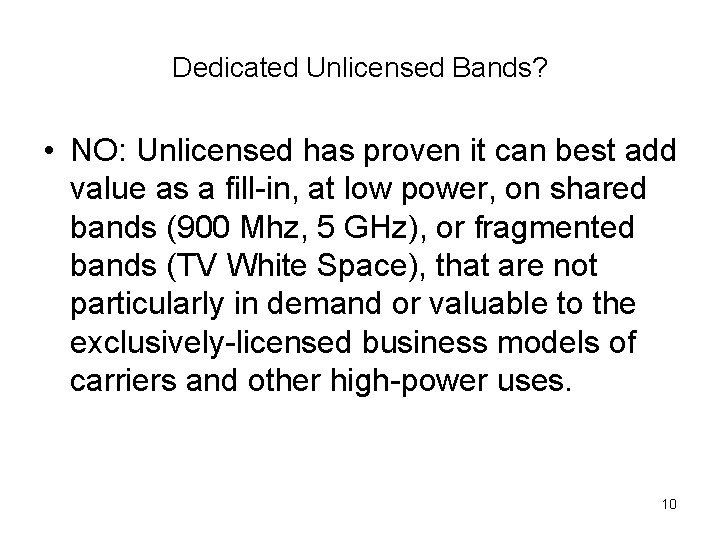Dedicated Unlicensed Bands? • NO: Unlicensed has proven it can best add value as