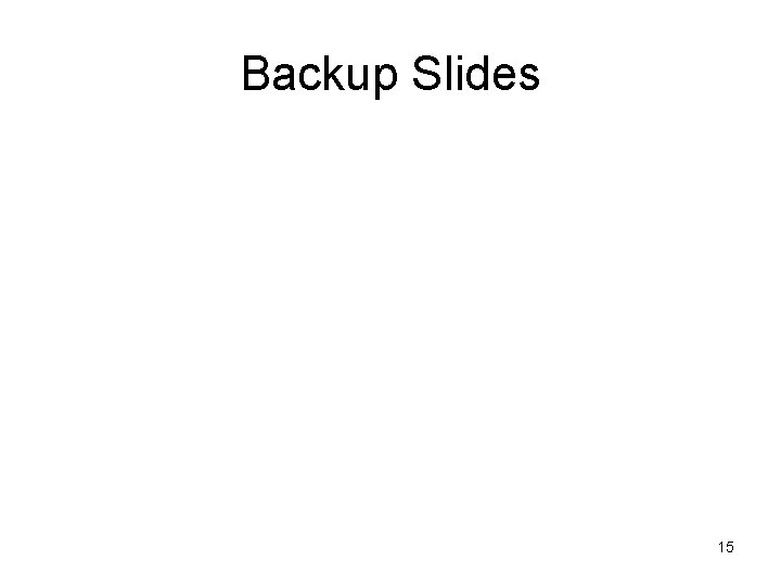 Backup Slides 15 