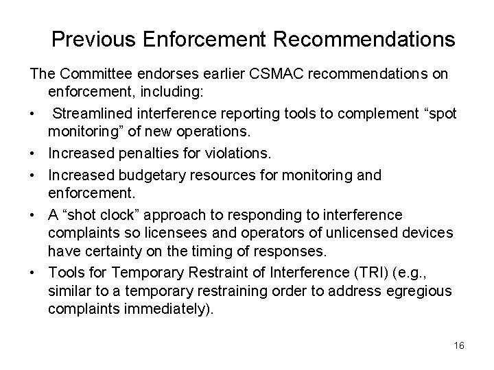 Previous Enforcement Recommendations The Committee endorses earlier CSMAC recommendations on enforcement, including: • Streamlined