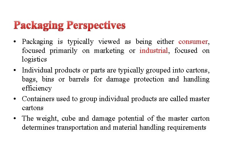 Packaging Perspectives • Packaging is typically viewed as being either consumer, focused primarily on