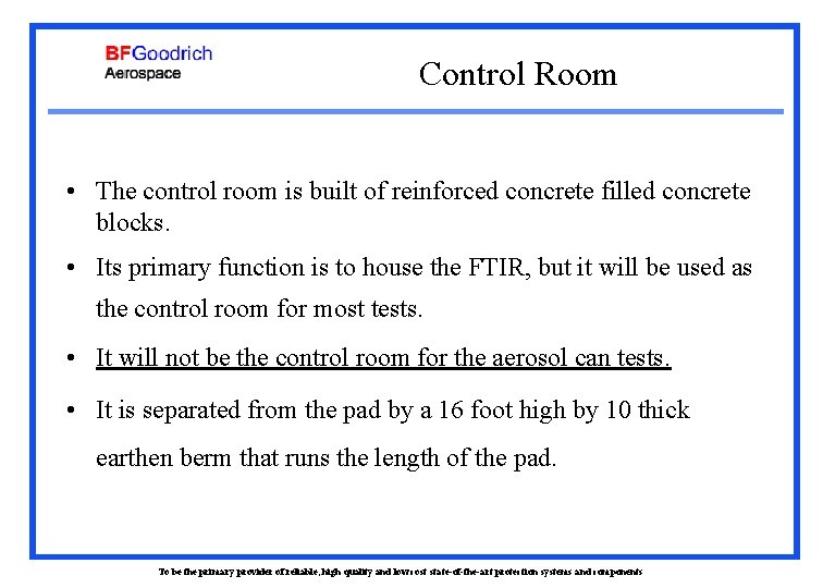 Control Room • The control room is built of reinforced concrete filled concrete blocks.