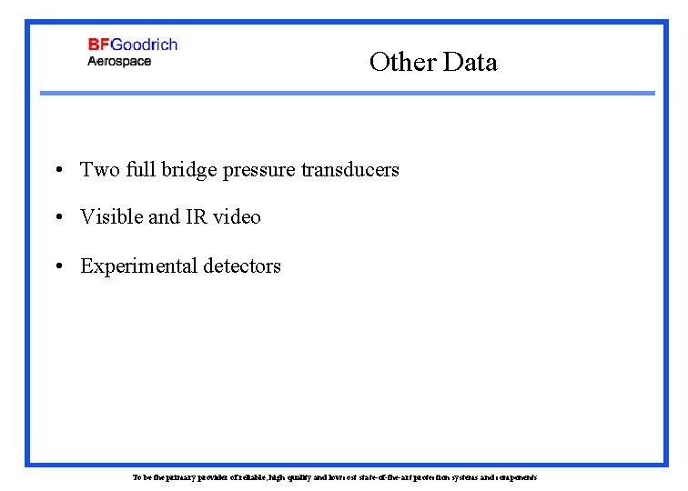 Other Data • Two full bridge pressure transducers • Visible and IR video •