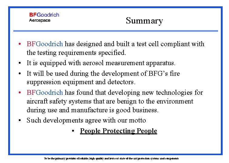 Summary • BFGoodrich has designed and built a test cell compliant with the testing