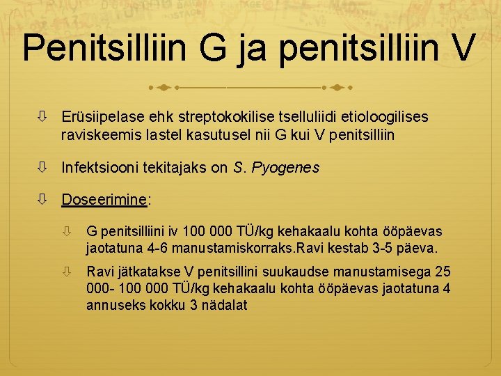 Penitsilliin G ja penitsilliin V Erüsiipelase ehk streptokokilise tselluliidi etioloogilises raviskeemis lastel kasutusel nii