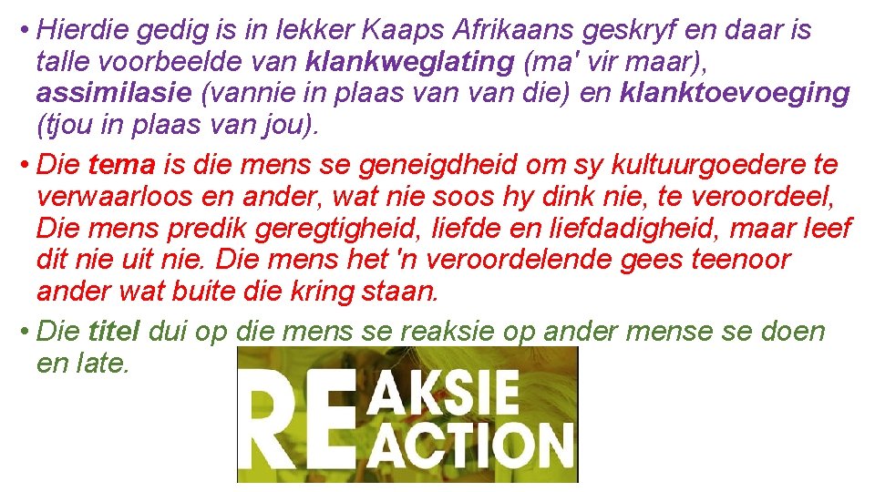  • Hierdie gedig is in lekker Kaaps Afrikaans geskryf en daar is talle