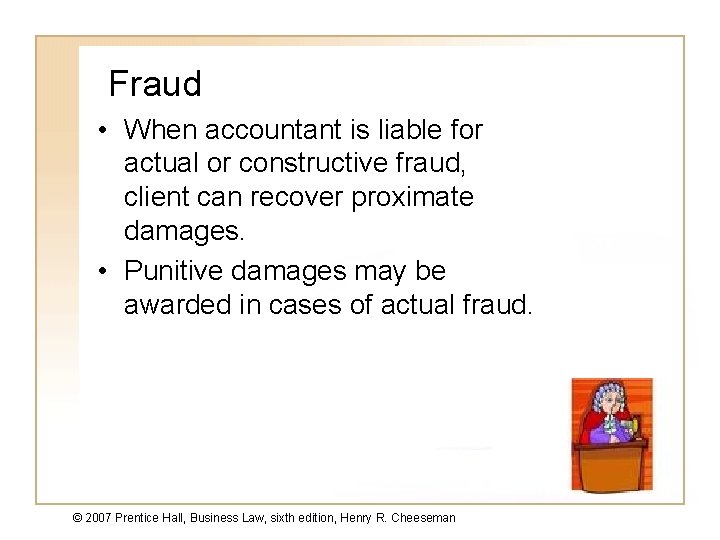 Fraud • When accountant is liable for actual or constructive fraud, client can recover