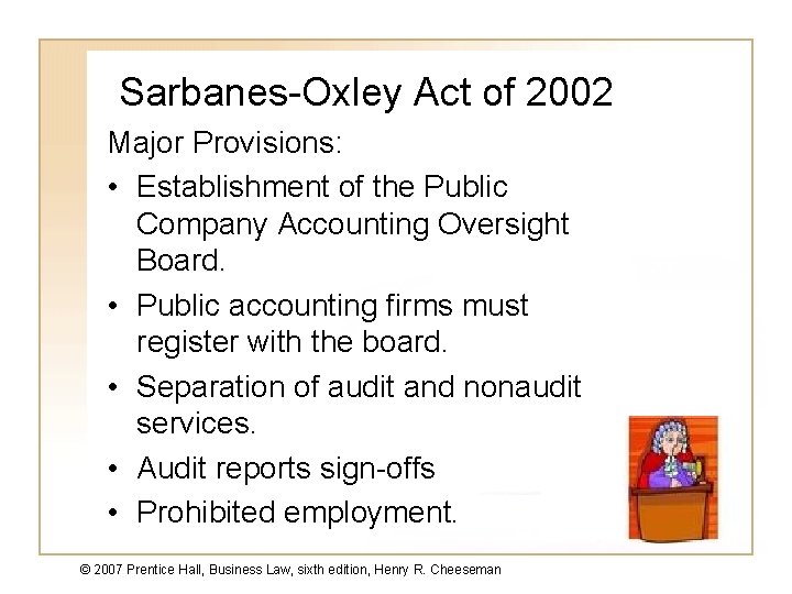 Sarbanes-Oxley Act of 2002 Major Provisions: • Establishment of the Public Company Accounting Oversight