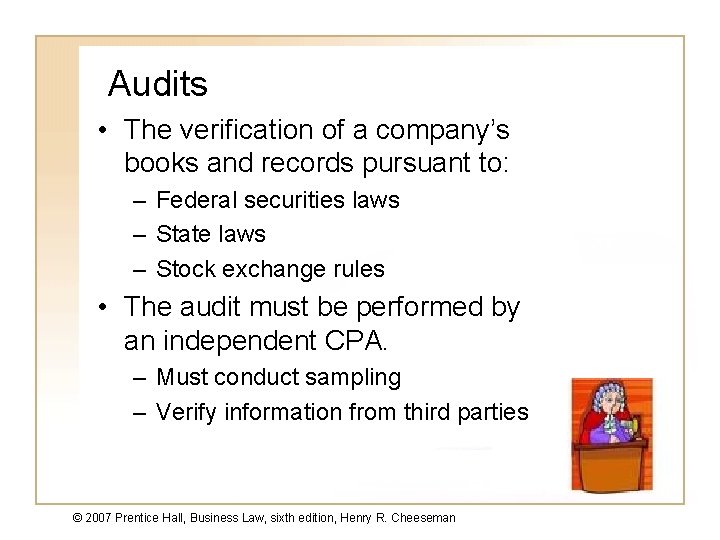 Audits • The verification of a company’s books and records pursuant to: – Federal