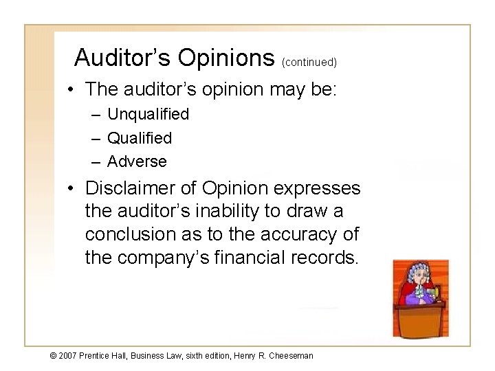 Auditor’s Opinions (continued) • The auditor’s opinion may be: – Unqualified – Qualified –