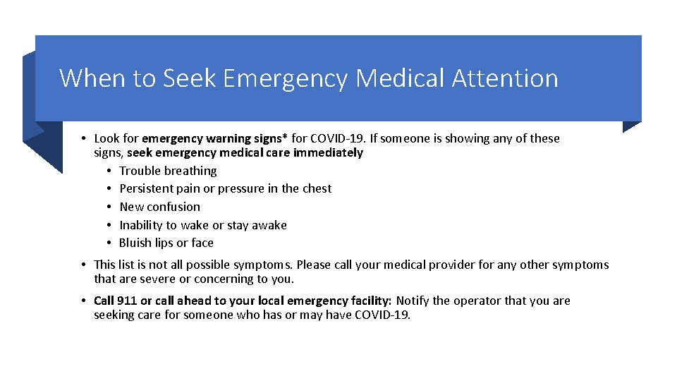 When to Seek Emergency Medical Attention • Look for emergency warning signs* for COVID-19.