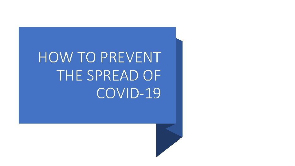HOW TO PREVENT THE SPREAD OF COVID-19 