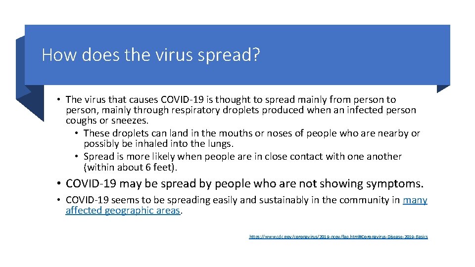How does the virus spread? • The virus that causes COVID-19 is thought to