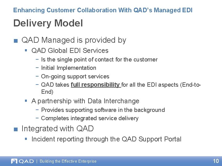 Enhancing Customer Collaboration With QAD’s Managed EDI Delivery Model ■ QAD Managed is provided