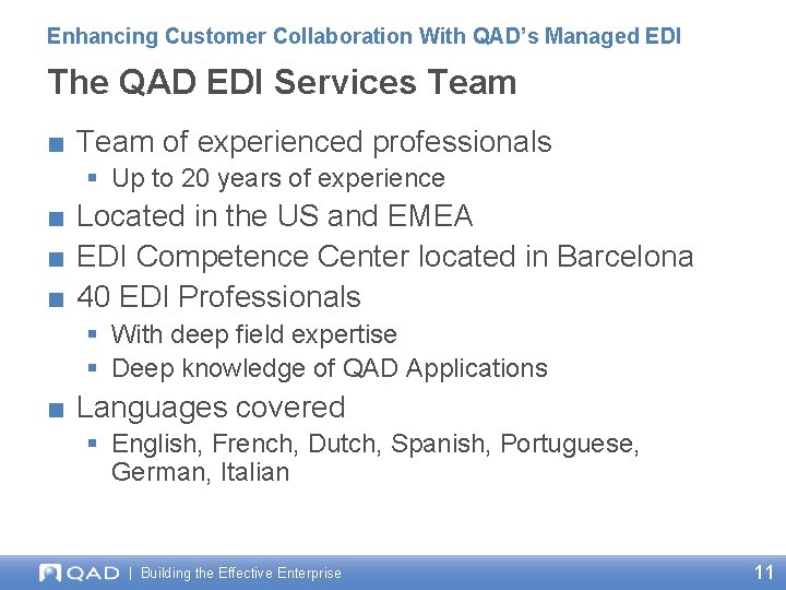 Enhancing Customer Collaboration With QAD’s Managed EDI The QAD EDI Services Team ■ Team