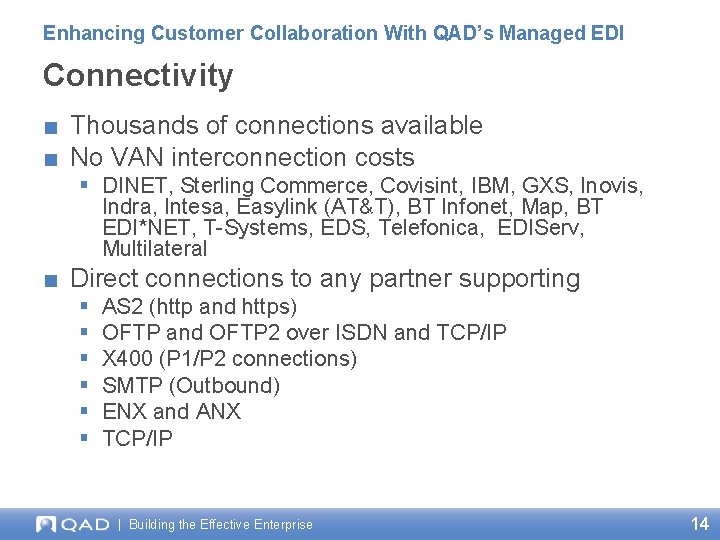 Enhancing Customer Collaboration With QAD’s Managed EDI Connectivity ■ Thousands of connections available ■