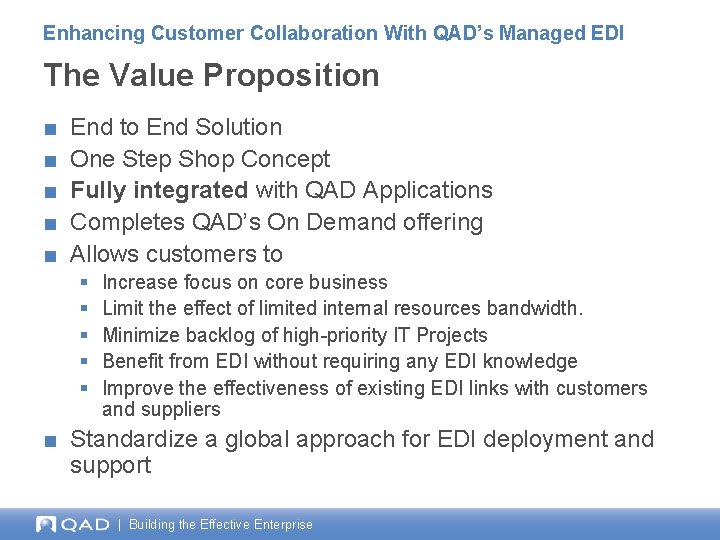 Enhancing Customer Collaboration With QAD’s Managed EDI The Value Proposition ■ ■ ■ End