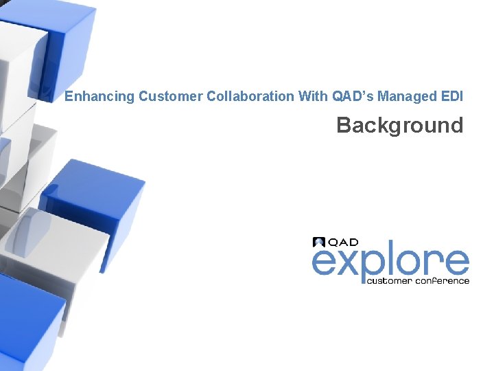 Enhancing Customer Collaboration With QAD’s Managed EDI Background | Building the Effective Enterprise 