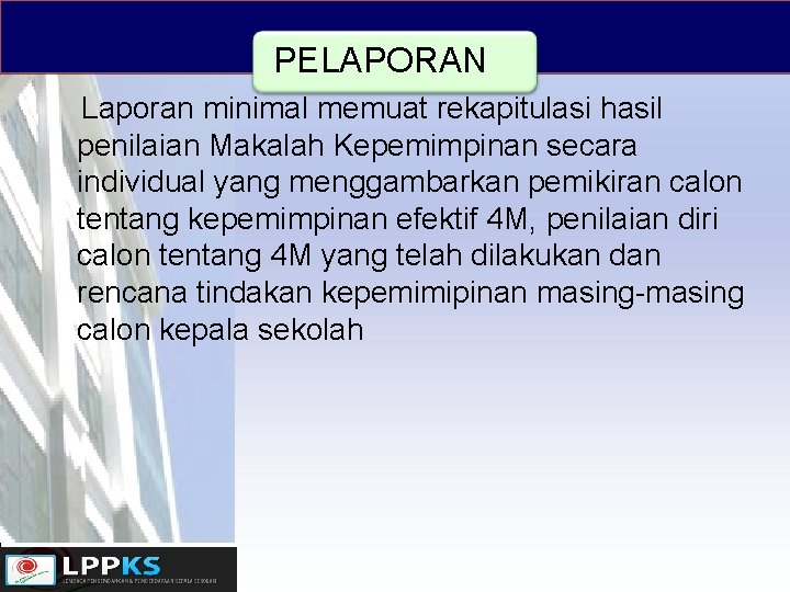 PELAPORAN Laporan minimal memuat rekapitulasi hasil penilaian Makalah Kepemimpinan secara individual yang menggambarkan pemikiran